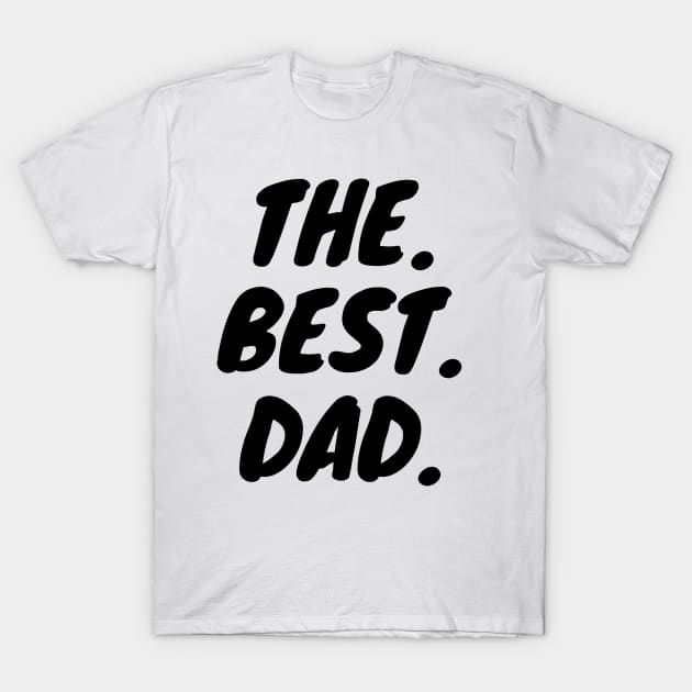 The Best Dad T-Shirt by KarOO